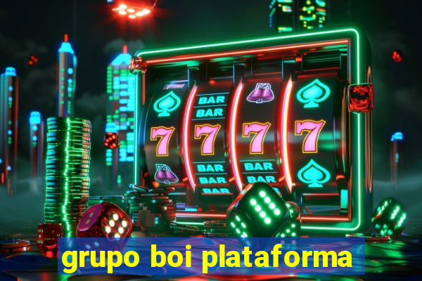 grupo boi plataforma